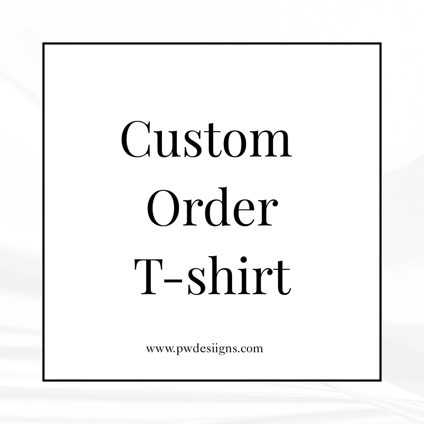 CUSTOM ORDER T-SHIRTS